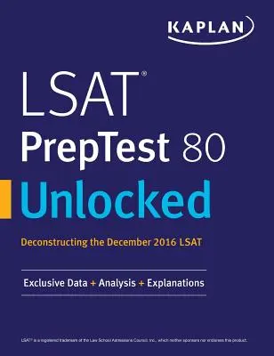 LSAT PrepTest 80 Desbloqueado: Datos exclusivos, análisis y explicaciones para el LSAT de diciembre de 2016 - LSAT PrepTest 80 Unlocked: Exclusive Data, Analysis & Explanations for the December 2016 LSAT