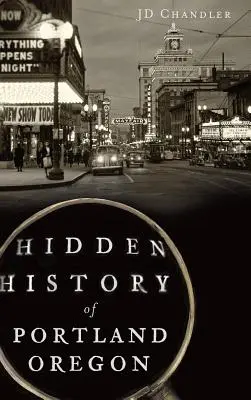 Historia oculta de Portland, Oregón - Hidden History of Portland, Oregon