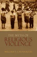 El mito de la violencia religiosa: La ideología secular y las raíces del conflicto moderno - Myth of Religious Violence: Secular Ideology and the Roots of Modern Conflict