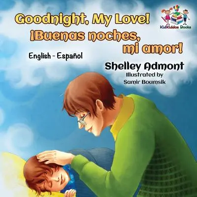 ¡Buenas Noches, Amor Mío! (Libro para niños en español e inglés): Libro bilingüe español para niños - Goodnight, My Love! (English Spanish Children's Book): Spanish Bilingual Book for Kids