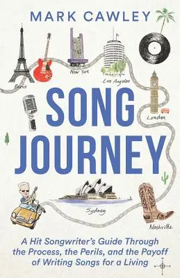 El viaje de la canción: Guía del compositor de éxito sobre el proceso, los peligros y los beneficios de escribir canciones para ganarse la vida. - Song Journey: A Hit Songwriter's Guide Through the Process, the Perils, and the Payoff of Writing Songs for a Living