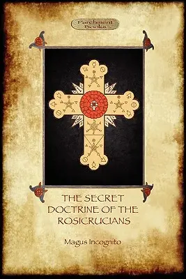 La Doctrina Secreta de los Rosacruces - Ilustrada con los Símbolos Secretos de los Rosacruces (Aziloth Books) - The Secret Doctrine of the Rosicrucians - Illustrated with the Secret Rosicrucian Symbols (Aziloth Books)