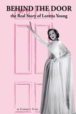 Detrás de la puerta: la verdadera historia de Loretta Young - Behind the Door: the Real Story of Loretta Young