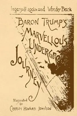 El maravilloso viaje subterráneo del barón Trump - Baron Trump's Marvellous Underground Journey