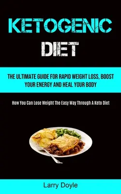 Dieta Cetogénica: La Guía Definitiva Para Perder Peso Rápidamente, Aumentar Su Energía Y Sanar Su Cuerpo (Cómo Puede Perder Peso De Manera Fácil T - Ketogenic Diet: The Ultimate Guide For Rapid Weight Loss, Boost Your Energy And Heal Your Body (How You Can Lose Weight The Easy Way T