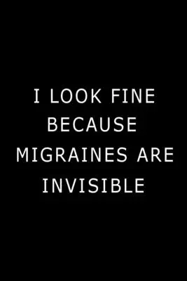 Me veo bien porque las migrañas son invisibles - I Look Fine Because Migraines are Invisible