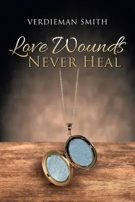 Las heridas del amor nunca cicatrizan - Love Wounds Never Heal