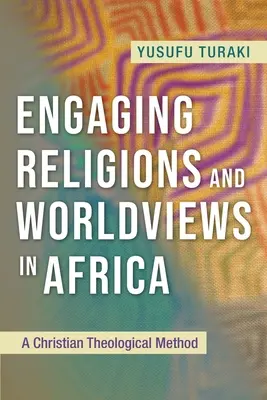 Religiones y visiones del mundo en África: Un método teológico cristiano - Engaging Religions and Worldviews in Africa: A Christian Theological Method