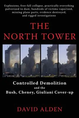 La Torre Norte: La demolición controlada y el encubrimiento de Bush, Cheney y Giuliani - The North Tower: Controlled Demolition and the Bush, Cheney, Giuliani Cover-up