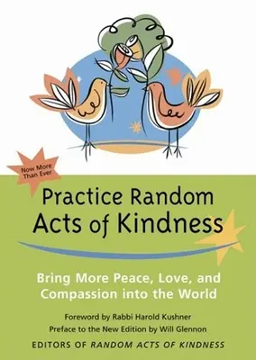 Practicar actos de bondad al azar: Trae más paz, amor y compasión al mundo - Practice Random Acts of Kindness: Bring More Peace, Love, and Compassion Into the World