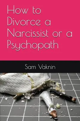 Cómo divorciarse de un narcisista o un psicópata - How to Divorce a Narcissist or a Psychopath