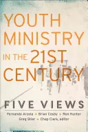 La pastoral juvenil en el siglo XXI: Cinco puntos de vista - Youth Ministry in the 21st Century: Five Views