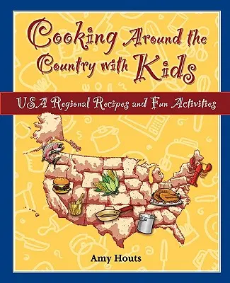 Cocinando por el país con niños: Recetas regionales de EE.UU. y actividades divertidas - Cooking Around the Country with Kids: USA Regional Recipes and Fun Activities