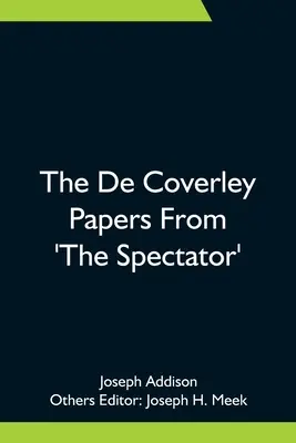 The De Coverley Papers From 'The Spectator - The De Coverley Papers From 'The Spectator'