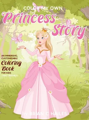 Colorea mi propio cuento de princesas: Un libro para colorear inmersivo y personalizable para niños (¡Que rima!) - Color My Own Princess Story: An Immersive, Customizable Coloring Book for Kids (That Rhymes!)