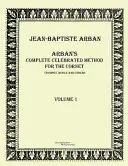 Método completo célebre de Arbans para la corneta: Volumen 1 - Arbans complete celebrated method for the cornet: Volume 1