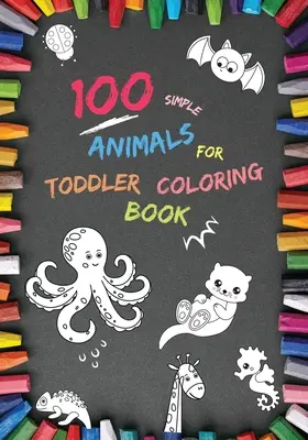 100 Animales Sencillos para Colorear: Grandes, divertidas y fáciles páginas educativas para colorear de animales para niños y niñas, niños pequeños (edad 2-4, 4-6) Pres - 100 Simple Animals for Toddler Coloring Book: Large, Fun & Easy Educational Coloring Pages of Animal for Boys & Girls, Little Kids (age 2-4, 4-6) Pres