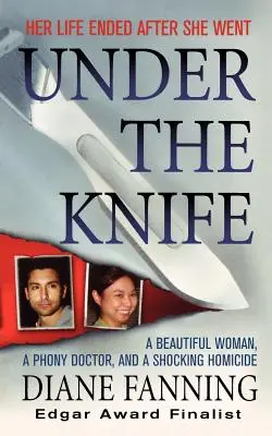 Under the Knife: Una bella mujer, un falso médico y un espeluznante homicidio - Under the Knife: A Beautiful Woman, a Phony Doctor, and a Shocking Homicide