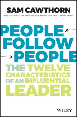 La gente sigue a la gente: Las doce características de un líder influyente - People Follow People: The Twelve Characteristics of an Influential Leader
