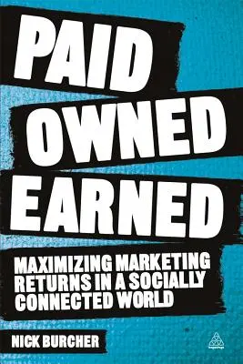 Pagar, poseer, ganar: Maximizar el rendimiento del marketing en un mundo socialmente conectado - Paid, Owned, Earned: Maximizing Marketing Returns in a Socially Connected World