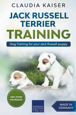 Jack Russell Terrier Formación: Entrenamiento del perro para su cachorro Jack Russell - Jack Russell Terrier Training: Dog Training for Your Jack Russell Puppy