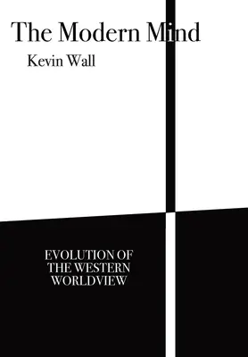 La mente moderna: Evolución de la cosmovisión occidental - The Modern Mind: Evolution of the Western worldview