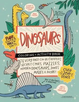 DINOSAURIOS Libro de actividades para colorear: Códigos secretos, puzzles, dinosaurios ocultos, bromas, laberintos y mucho más. - DINOSAURS Coloring + Activity Book: Secret Codes, Puzzles, Hidden Dinosaurs, Jokes, Mazes & MORE!