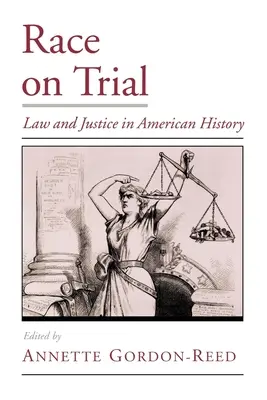 Race on Trial: Derecho y justicia en la historia de Estados Unidos - Race on Trial: Law and Justice in American History