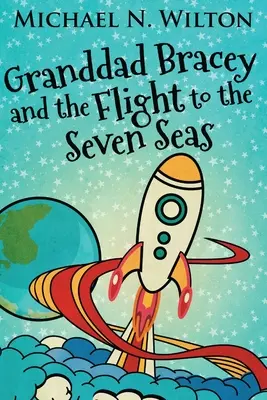 El abuelo Bracey y el vuelo a los siete mares - Granddad Bracey And The Flight To The Seven Seas