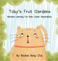 Toby's Fruit Gardens: Aprendizaje automático para niños: Separabilidad lineal - Toby's Fruit Gardens: Machine Learning For Kids: Linear Separability