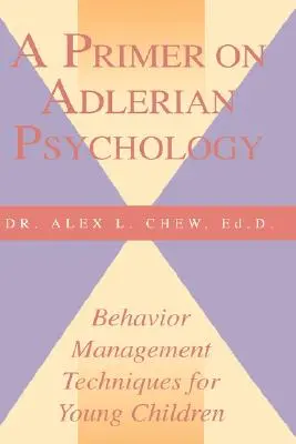 Eine Fibel zur Adlerschen Psychologie: Verhaltensmanagement-Techniken für junge Kinder - A Primer on Adlerian Psychology: Behavior Management Techniques for Young Children