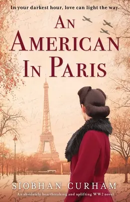 Un americano en París: Una novela de la Segunda Guerra Mundial absolutamente desgarradora y edificante - An American in Paris: An absolutely heartbreaking and uplifting World War 2 novel