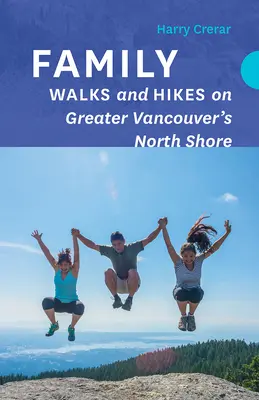 Paseos y excursiones en familia por la costa norte de Vancouver - Family Walks and Hikes on Greater Vancouver's North Shore