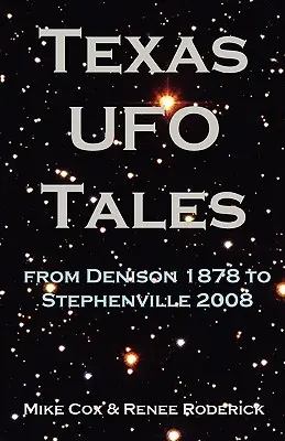 Historias de ovnis en Texas: De Denison 1878 a Stephenville 2008 - Texas UFO Tales: From Denison 1878 to Stephenville 2008