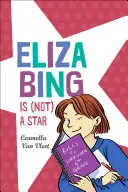 Eliza Bing (no) es una estrella - Eliza Bing Is (Not) a Star