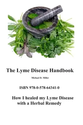 El Manual de la Enfermedad de Lyme: Cómo vencí a la enfermedad de Lyme con un remedio herbal - The Lyme Disease Handbook: How I beat Lyme Disease with a Herbal Remedy