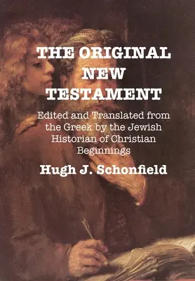 El Nuevo Testamento original: Editado y traducido del griego por el historiador judío de los comienzos del cristianismo - The Original New Testament: Edited and Translated from the Greek by the Jewish Historian of Christian Beginnings