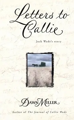 Cartas a Callie: la historia de Jack Wade - Letters to Callie: Jack Wade's Story