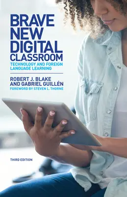 Brave New Digital Classroom: Tecnología y aprendizaje de lenguas extranjeras, tercera edición - Brave New Digital Classroom: Technology and Foreign Language Learning, Third Edition