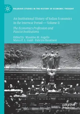 Historia institucional de la economía italiana en el periodo de entreguerras -- Volumen II: La profesión económica y las instituciones fascistas - An Institutional History of Italian Economics in the Interwar Period -- Volume II: The Economics Profession and Fascist Institutions