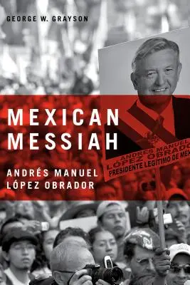 El Mesias Mexicano: Andrs Manuel Lpez Obrador - Mexican Messiah: Andrs Manuel Lpez Obrador