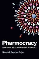 Farmocracia: Valor, política y conocimiento en la biomedicina global - Pharmocracy: Value, Politics, and Knowledge in Global Biomedicine