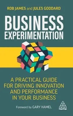 Experimentación empresarial: Guía práctica para impulsar la innovación y el rendimiento en su empresa - Business Experimentation: A Practical Guide for Driving Innovation and Performance in Your Business