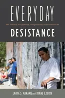 Desistimiento cotidiano: La transición a la edad adulta de los jóvenes excarcelados - Everyday Desistance: The Transition to Adulthood Among Formerly Incarcerated Youth