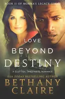 Love Beyond Destiny: Un romance escocés de viajes en el tiempo - Love Beyond Destiny: A Scottish, Time Travel Romance