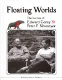 Mundos flotantes: Las cartas de Edward Gorey y Peter F. Neumeyer - Floating Worlds: The Letters of Edward Gorey & Peter F. Neumeyer