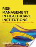 Gestión de riesgos en instituciones sanitarias: Limitar la responsabilidad y mejorar la asistencia - Risk Management in Health Care Institutions: Limiting Liability and Enhancing Care