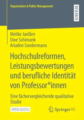 Reforma universitaria, evaluación del rendimiento e identidad profesional de las profesoras: Un estudio cualitativo comparativo - Hochschulreformen, Leistungsbewertungen Und Berufliche Identitt Von Professor*innen: Eine Fchervergleichende Qualitative Studie