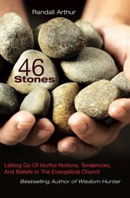 46 Piedras: Dejar ir nociones, tendencias y creencias hirientes en la Iglesia Evangélica - 46 Stones: Letting Go Of Hurtful Notions, Tendencies, And Beliefs In The Evangelical Church
