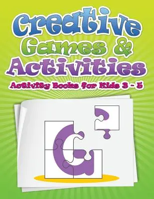 Juegos y actividades creativas (Libros de actividades para niños de 3 a 5 años) - Creative Games & Activities (Activity Books for Kids Ages 3 - 5)